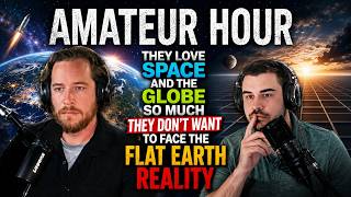 Amateur Hour  w Flat Earth Dave