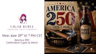 America 250 - Celebration Cigars and more!