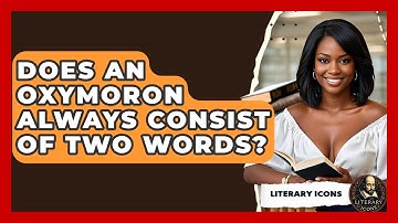 Does An Oxymoron Always Consist Of Two Words? - Literary Icons