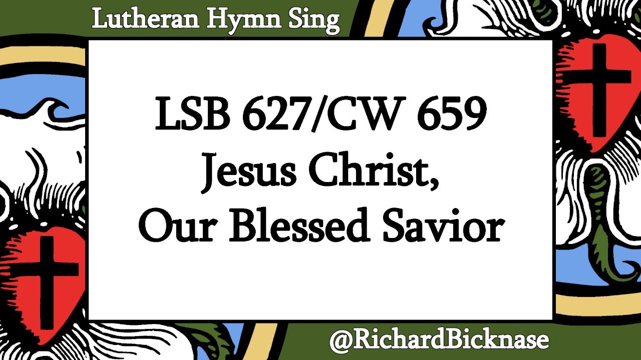 ジェス様 Score Video: LSB 627/CW 659 Jesus Christ, Our Blessed Savior