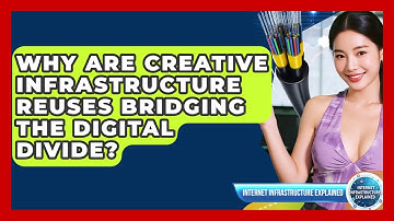 Why Are Creative Infrastructure Reuses Bridging The Digital Divide?