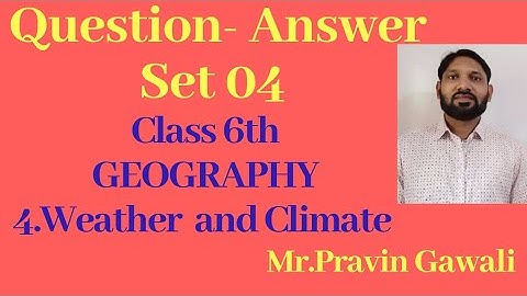 Class 6th/ GEOGRAPHY/ 4.Weather and Climate/ Questions and answers  Set 4