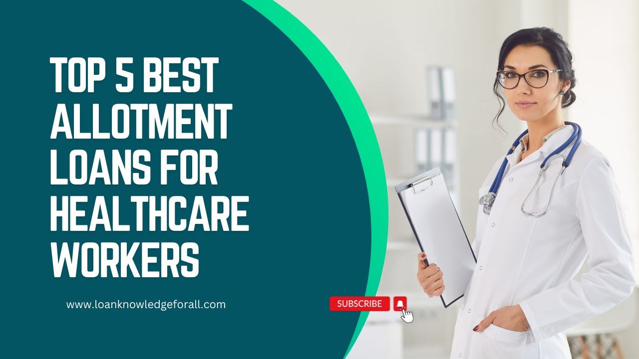 Top 5 Best Allotment Loans For Healthcare Workers YouTube Top 5 best allotment loans for healthcare workers youtube