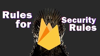 Rules for writing Firestore security rules
