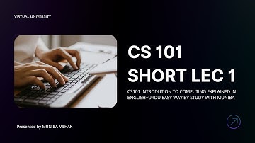 CS101 Introduction to Computing | Modules 1 to 5 Full Explanation in Urdu + English | VU