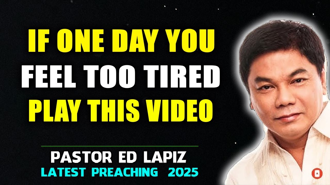 Ed Lapiz Preaching ⚡ If One Day You Feel Too Tired, Play This Video! ⚡