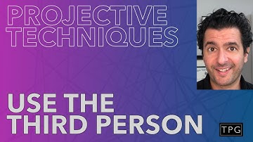 PROJECTIVE TECHNIQUES - USE THE THIRD PERSON (Qualitative Research Tools you can use)