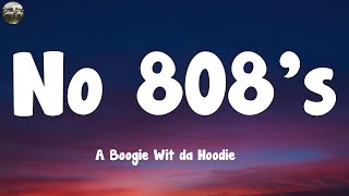 A Boogie Wit da Hoodie - No 808’s (Lyrics)