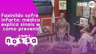 Faxinildo sofre infarto: médico explica sinais e como prevenir | A Tarde É Nossa 16/04/2026