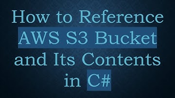 How to Reference AWS S3 Bucket and Its Contents in C#