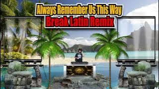 Lady Gaga - Always Remember Us This Way (Break Latin Remix) Dj Jhanzkie 2023