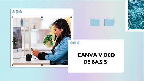 Video maken in Canva - De basis | Design in Canva