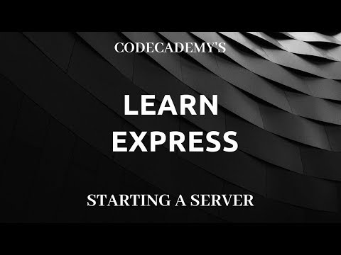 Codecademy's Learn Express, Starting a Server, Back-End Apps