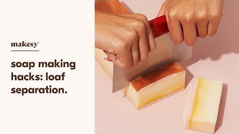 tips for preventing soap loaf layers from separating.