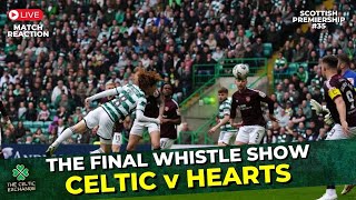 🟢 Celtic v Hearts: LIVE Match Reaction Show | Scottish Premiership #35
