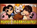 HAPPY THANKSGIVING! - The Binding Of Isaac: Repentance Ep. 875