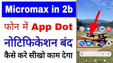 Micromax in 2b me app dot notifications ko band/off kaise kare।app Dot notifications micromax in 2b