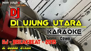 DJ DIUJUNG UTARA | Karaoke lirik nada cowo | Cover keyboard