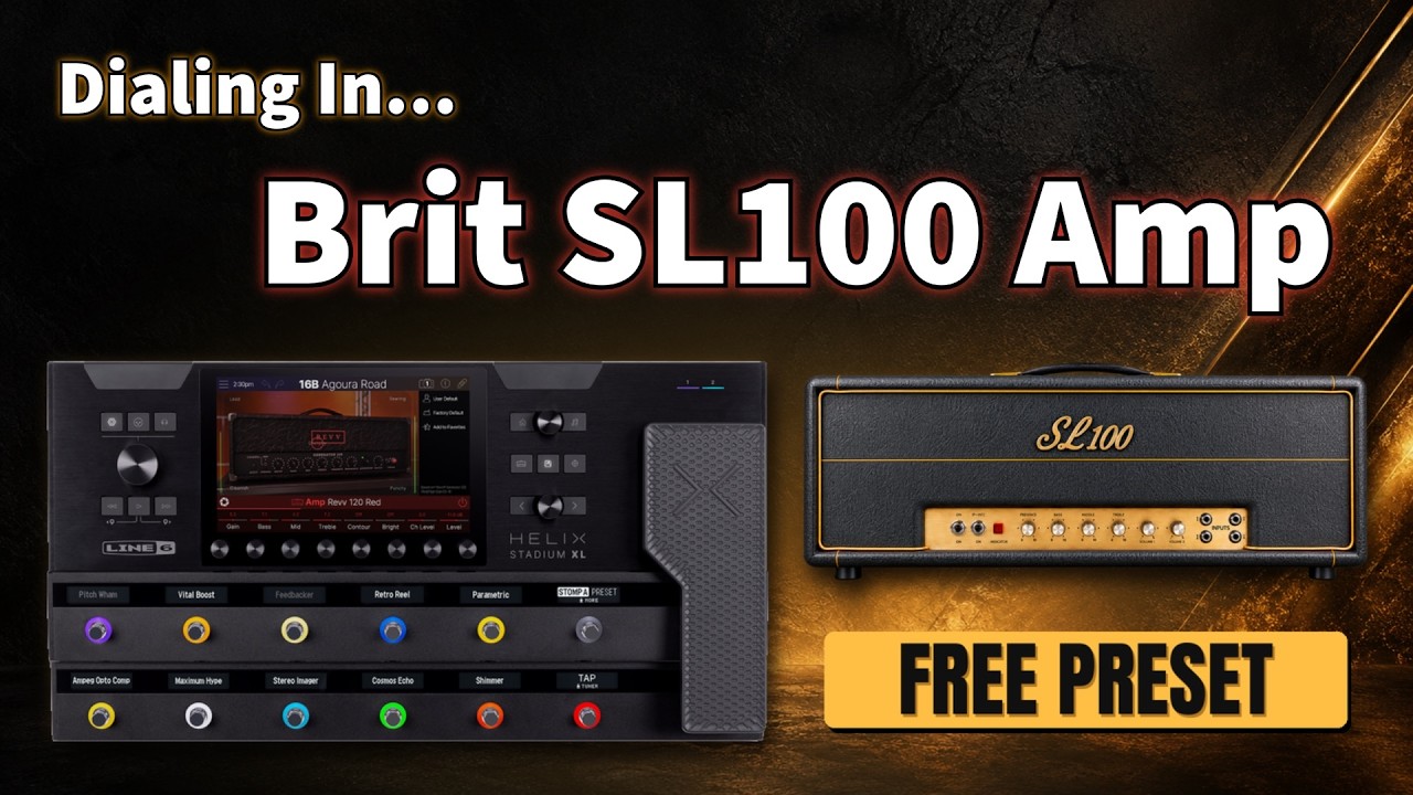 Dialing In the Brit SL100 | Helix Stadium 1.4 + FREE Preset