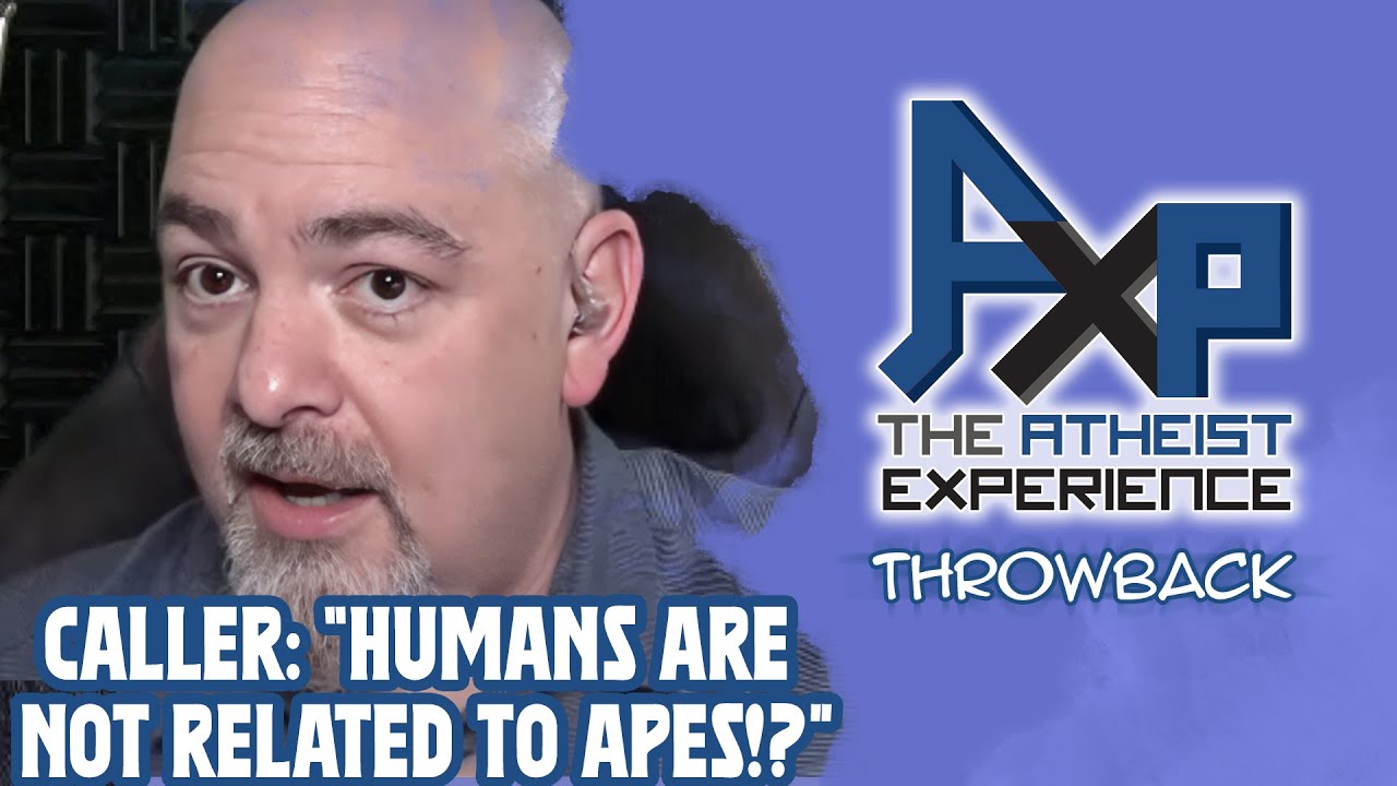 Caller: "There's No Common Ancestor Between Apes And Humans!?" | The Atheist Experience: Throwback