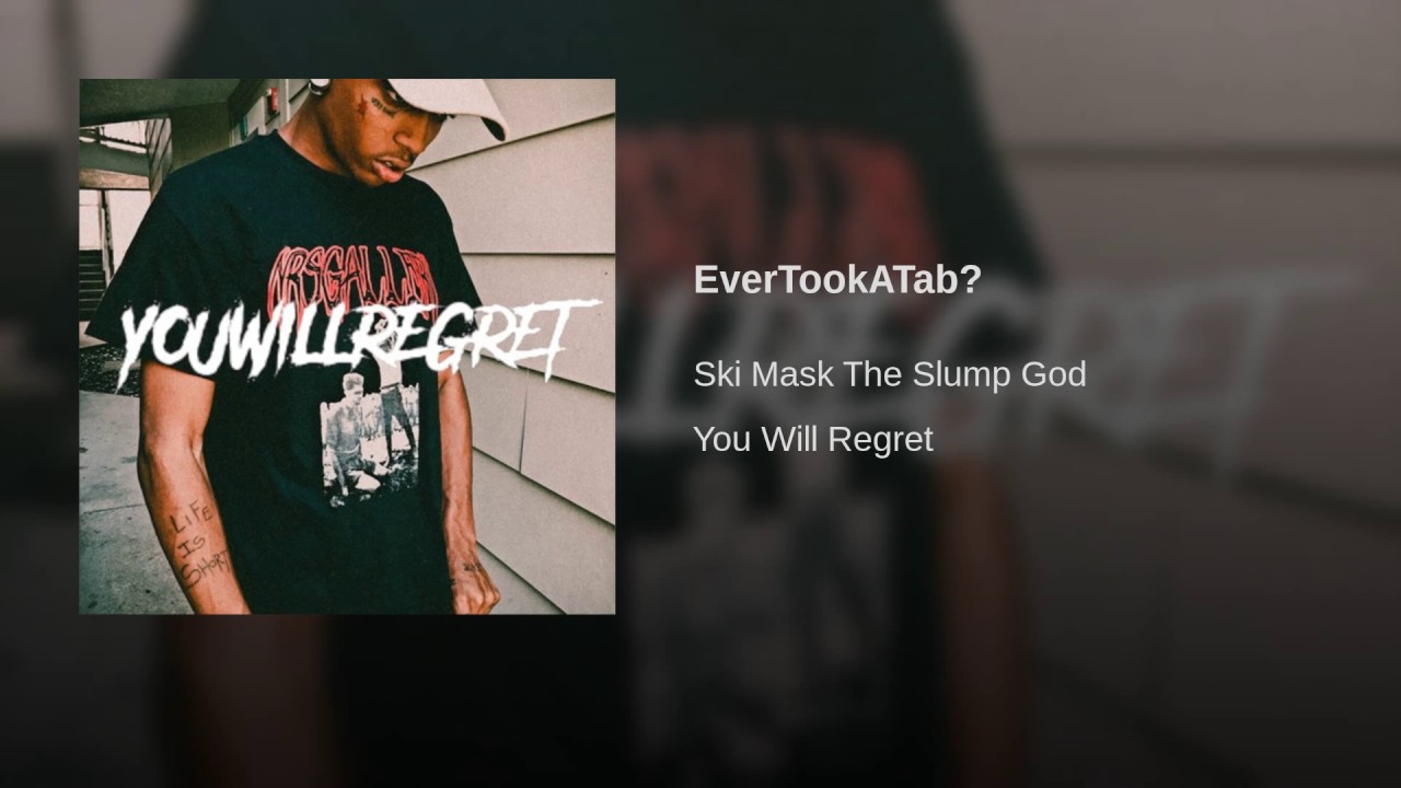 Ski Mask The Slump God Evertookatab Lyrics Genius Lyrics