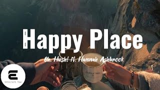 Oh, Hush (Ft. Hannah Ashbrook) - Happy Place (Lyric Video) Resimi