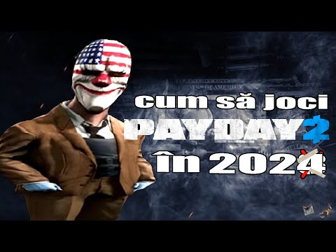 cum sa joci PAYDAY 2 in 2024