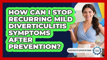 How Can I Stop Recurring Mild Diverticulitis Symptoms After Prevention?