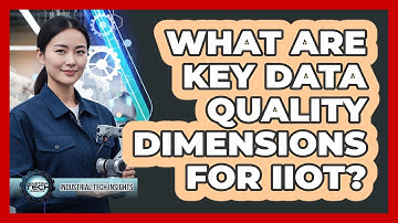 What Are Key Data Quality Dimensions For IIoT?