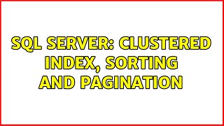SQL Server: Clustered index, sorting and pagination (3 Solutions!!)
