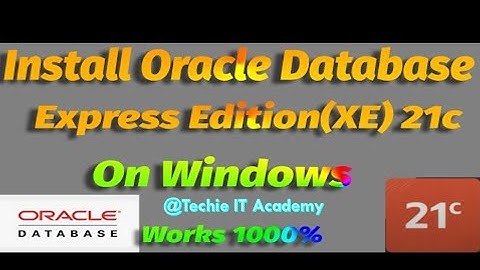 Install Oracle Database Express Edition (XE) 21c on Windows 10/11|How to install Oracle 21c | Techie
