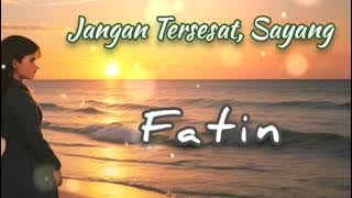 FATIN - Jangan Tersesat Sayang (with Lyrics)