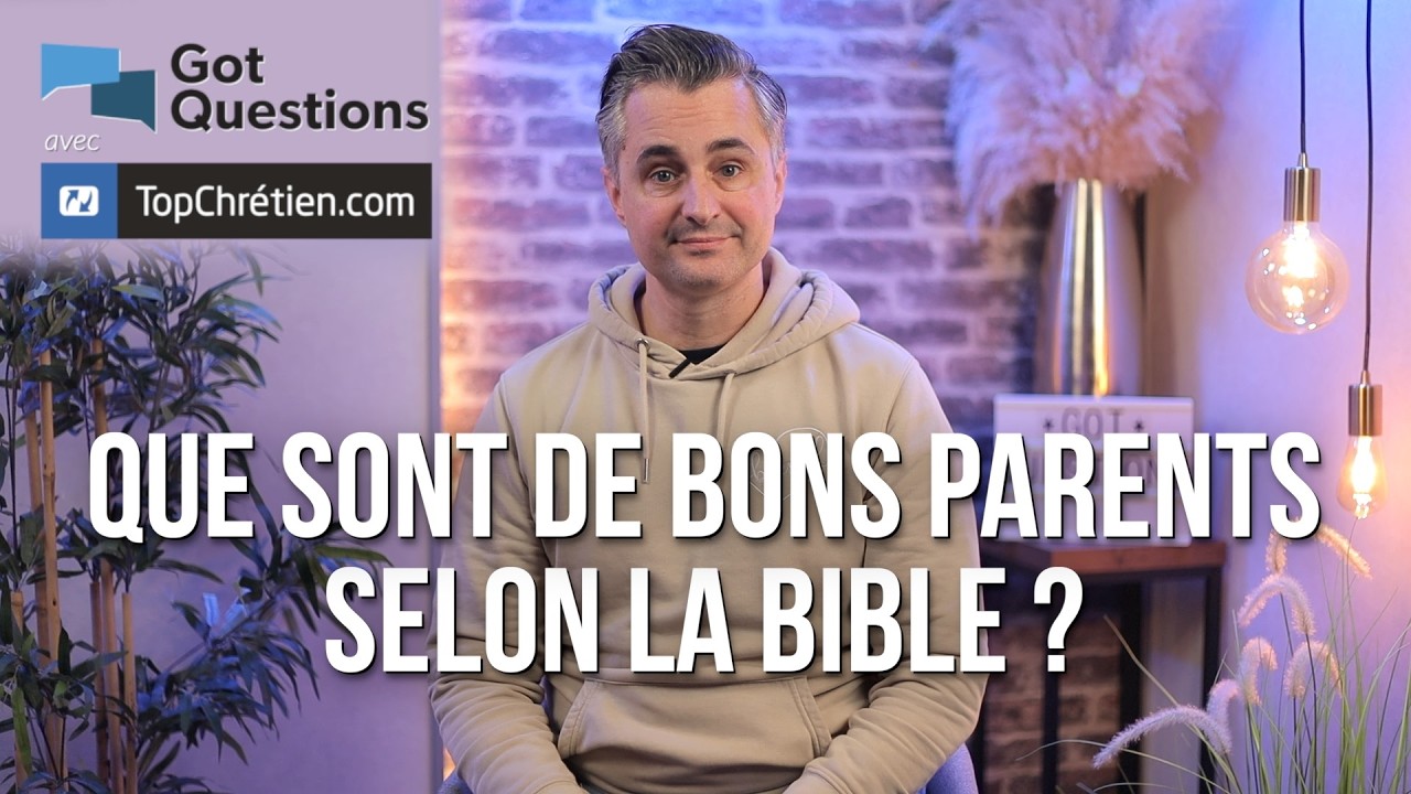 Que sont de bons parents selon la Bible ?