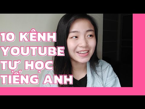 Video: 10 kênh YouTube tốt nhất để học tiếng Anh