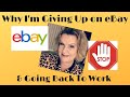 Vlog: Why I'm Giving Up on eBay and Going Back to Work... and Some Very Sad News