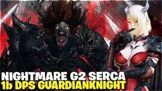 Serca G2 Nightmare CLEARED! GuardianKnight 1B DPS