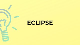 What is the meaning of the word ECLIPSE?