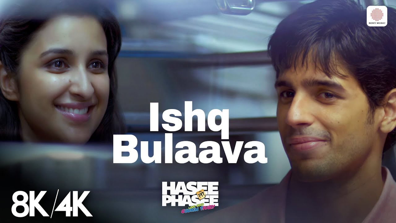 Ishq Bulaava - 8K/4K Music Video | Parineeti C | Sidharth M | Hasee Toh Phasee | Hindi Romantic Song