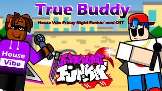 [♬] True Buddy - Friday Night Funkin House Vibe Mod OST