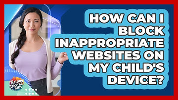 How Can I Block Inappropriate Websites On My Child