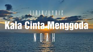 Noah  Kala Cinta Menggoda  Lirik  