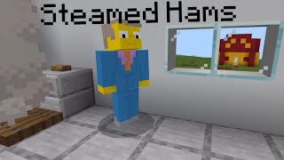 Steamed Hams but it’s minecraft