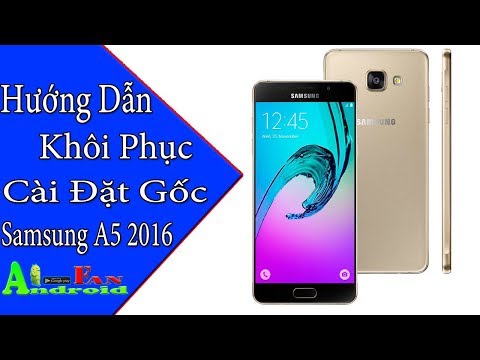 Hướng dẫn khôi phục cài đặt gốc A5 2016 | eps 12 Android Fan