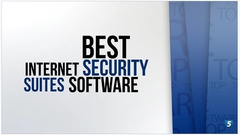 TOP Best Internet Security Suites Software 2017