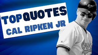 Cal Ripken Jr.'s Top 10 Quotes That You Must Hear!
