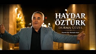 Haydar Öztürk - Durma Güzel Offical *