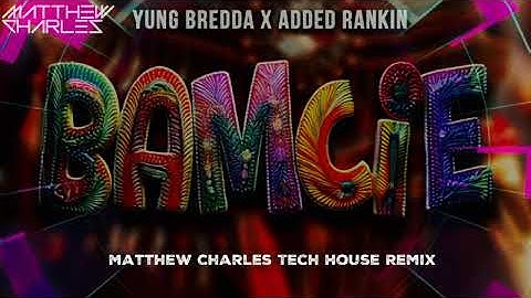 Thumbnail of Bamcie (Matthew Charles Tech House Remix)-Yung Bredda x Added Rankin