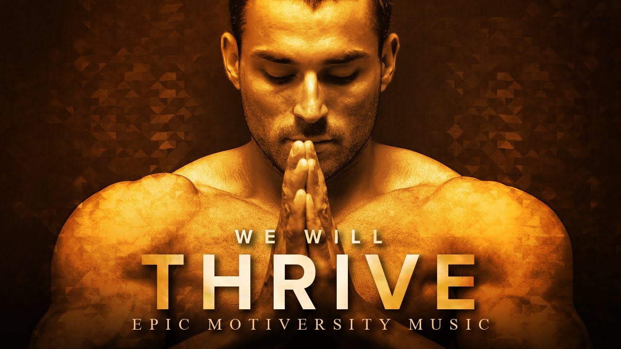Most Epic Motivational Music - WE WILL THRIVE | Epic Motiversity Music