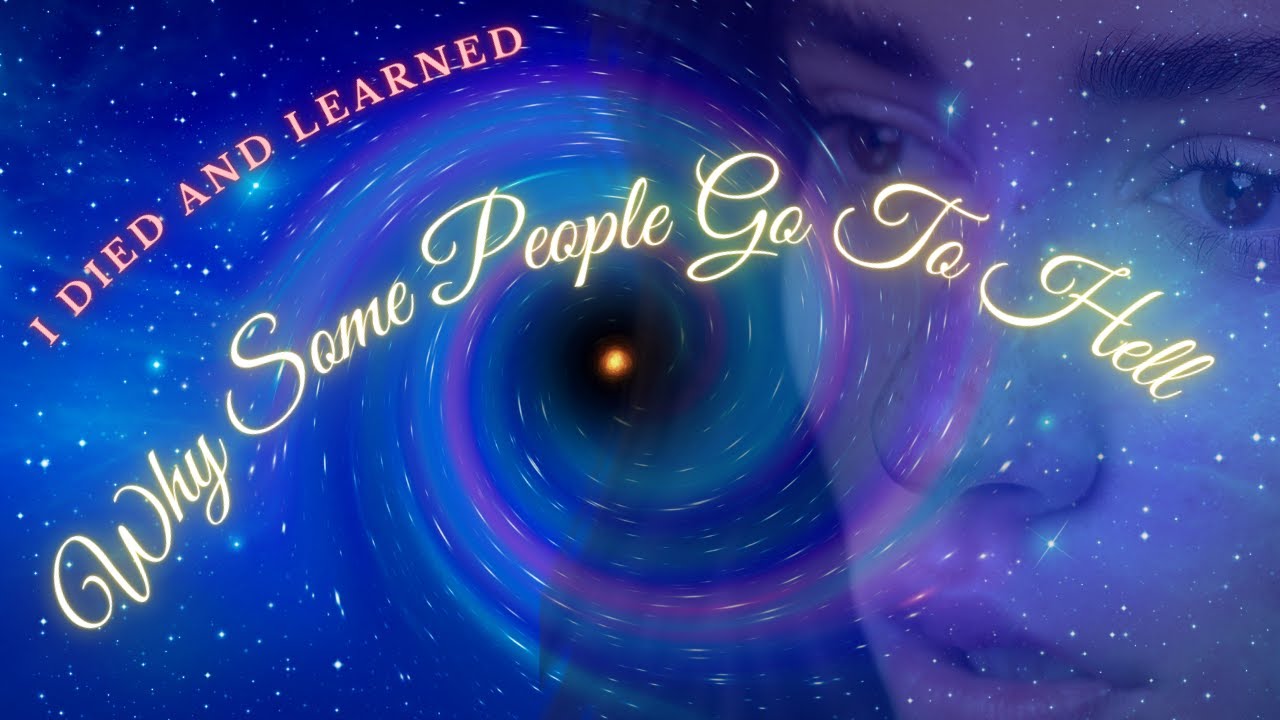 I died & learned why some people go to hell - NDE / Near Death ...