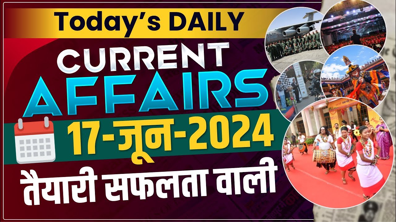 17 June 2024 Current Affairs | Current Affairs Today | Daily Current ...